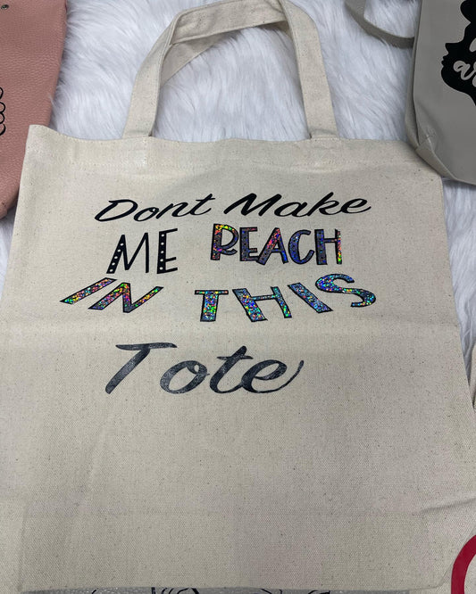 Don't Make Me Reach In This Tote
